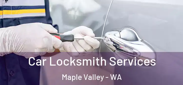  Car Locksmith Services Maple Valley - WA