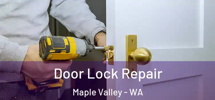  Door Lock Repair Maple Valley - WA