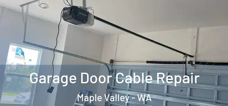  Garage Door Cable Repair Maple Valley - WA