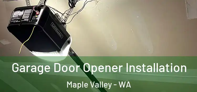  Garage Door Opener Installation Maple Valley - WA