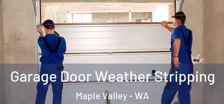  Garage Door Weather Stripping Maple Valley - WA