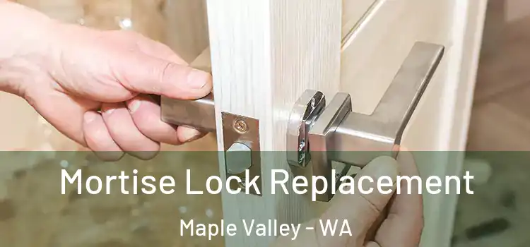 Mortise Lock Replacement Maple Valley - WA