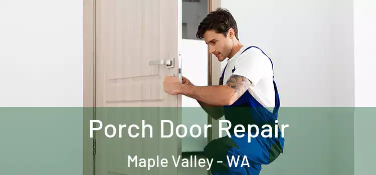  Porch Door Repair Maple Valley - WA